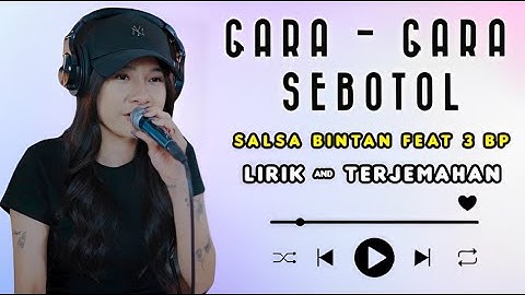 SALSA BINTAN FEAT 3 PEMUDA BERBAHAYA - GARA - GARA SEBOTOL || LIRIK DAN TERJEMAHAN