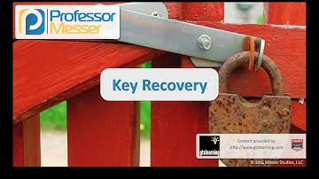 Key Recovery - CompTIA Security+ SY0-401: 6.3