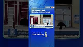 KES LEMAS | Polis Rakam Percakapan Ibu Mangsa, Ibu Saudara Kes Budak Lemas KES LEMAS | Polis Rakam Percakapan Ibu Mangsa, Ibu Saudara Kes Budak Lemas