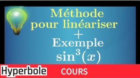 Comment linéariser • La méthode + Exemple sin^3(x) • Formule d