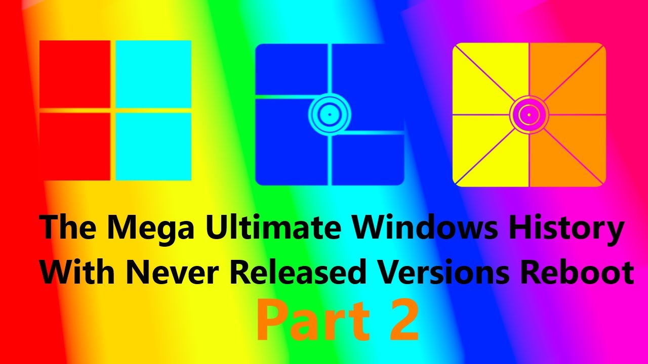 The Mega Ultimate Windows History with Never Released Versions Reboot (Part 2)