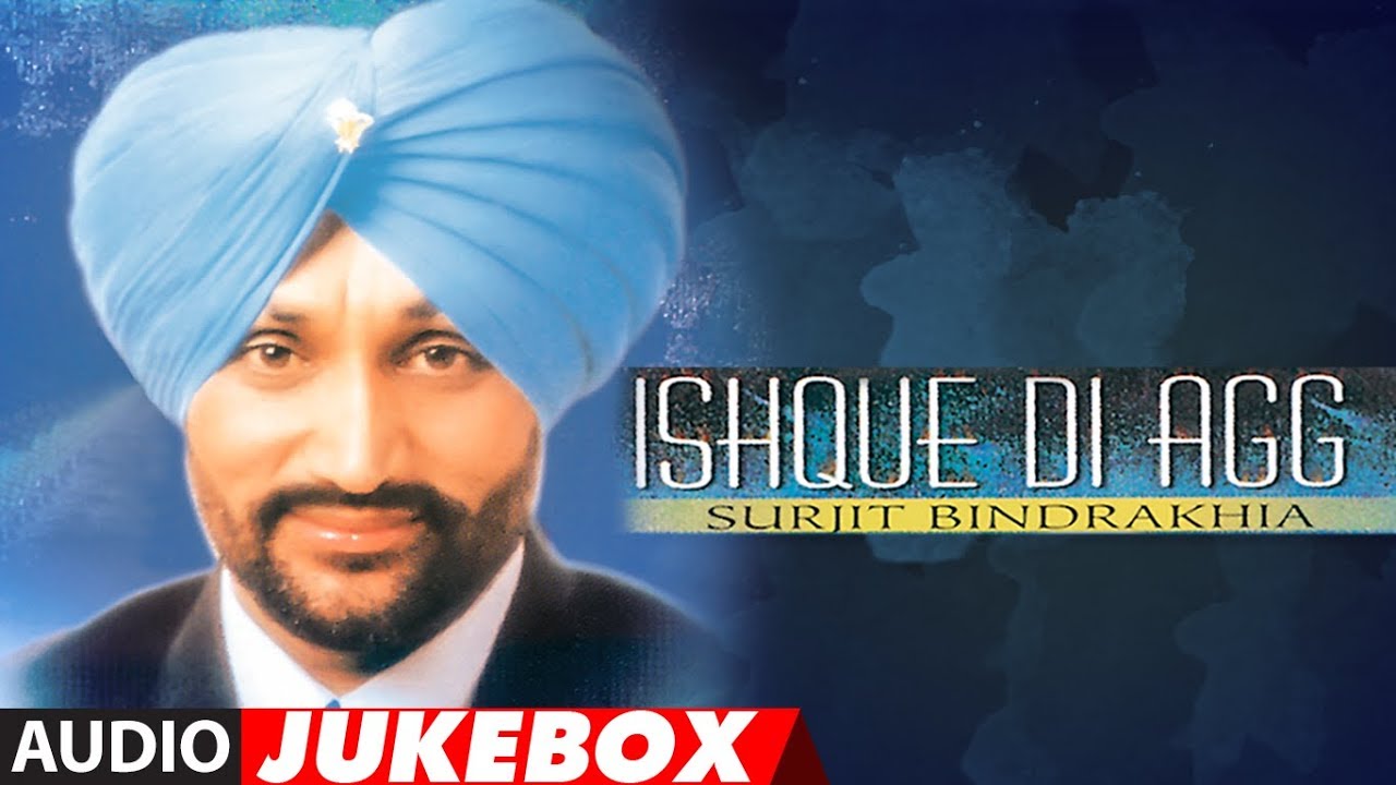 ISHQUE DI AGG  Audio Jukebox  Punjabi Songs  Surjit Bindrakhia