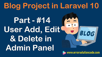 #14 User Add, Edit & Delete in Admin Panel using Laravel 10 | Blog Project in Laravel 10