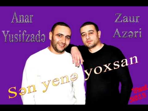 Anar Yusifzade & Zaur Azeri    Sen yene yoxsan Yeni   2013