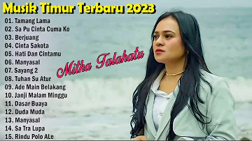 Mitha Talahatu Full Album 2023 TERBARU ~ Lagu Indonesia Timur Viral Tiktok 2023 Merdu Bikin Baper