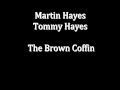 Irish trad  martin hayes and tommy hayes the brown coffin