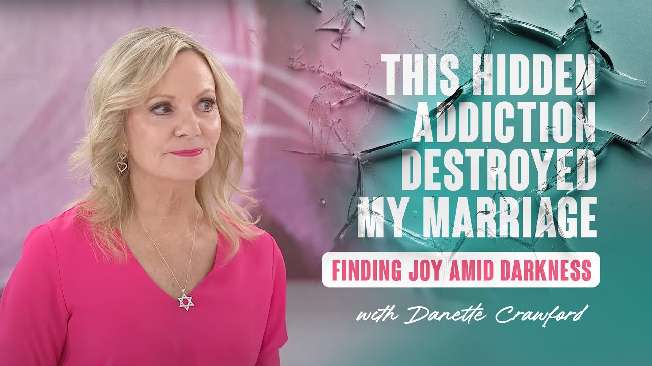 This Hidden Addiction Destroyed My Marriage: Finding Joy Amid Darkness | @Danette Crawford Opens Up