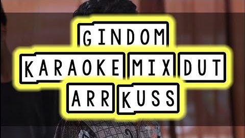 GINDOM karaoke - MIX DUT - arr KUSNADI -   (HEDDY PUALAM) cipt MAWAN SALBA. NADA PRIA @Kusghedo