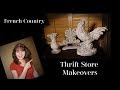 FRENCH COUNTRY THRIFT STORE MAKEOVERS  - EASY DIY PAINTING - FRENCH FARMHOUSE DECOR