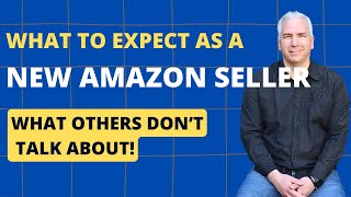 What To Expect As A New Amazon Seller - What NO ONE Tells You!