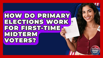 How Do Primary Elections Work For First-time Midterm Voters? - First Time Voter Expert