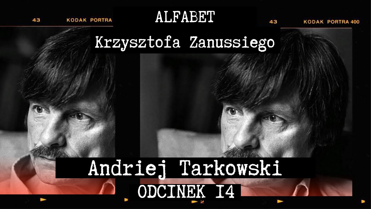 ALFABET KRZYSZTOFA ZANUSSIEGO | ANDRIEJ TARKOWSKI | ODC. 14