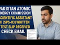 Pakistan Atomic Energy Commission | Scientific Assistant-II (SPS-03) Written Test Slip Received 