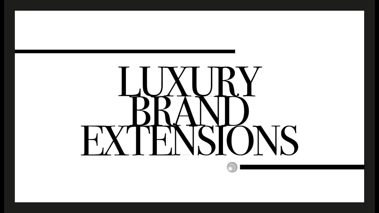 How luxury brands do brand extensions 3 Lessons from luxury brands YouTube