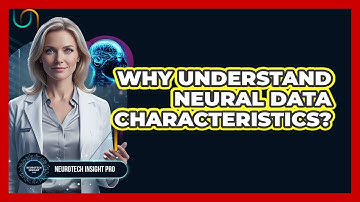 Why Understand Neural Data Characteristics?