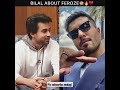 Bilal abbas khan about Feroze Khan and ahad raza mir