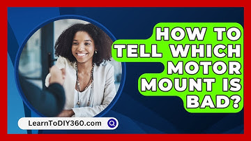 How To Tell Which Motor Mount Is Bad? - LearnToDIY360.com