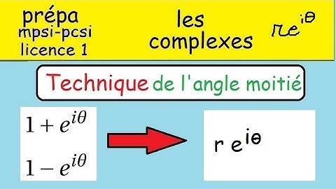 Complexes Technique angle moitié IMPORTANT-  1+exp(ia) et 1-exp(ib)  -Prépa MPSI PCSI ECS Postbac