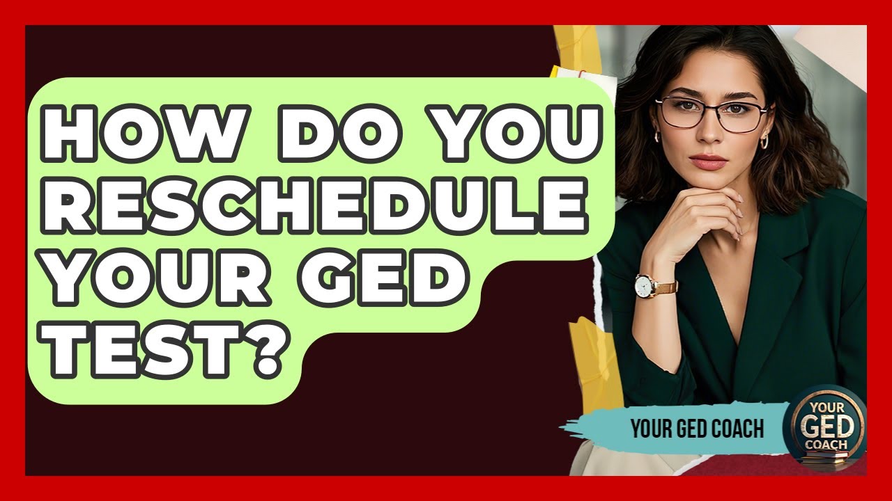 How Do You Reschedule Your GED Test? - Your GED Coach