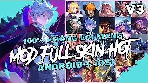 MOD FULL SKIN LIÊN QUÂN • MOD Full 360 Skin Có Hiệu Ứng Và Âm Thanh Cực Chuẩn