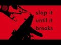 Slap it 'til it breaks - Reloading is Art.