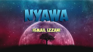 Ismail Izzani - Nyawa (Lirik)