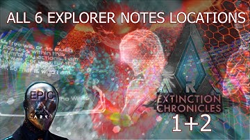 ARK: Extinction Chronicles 1+2 All 6 Explorer Notes Locations |2K|MAX| [Epic ARK]