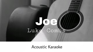 Video thumbnail of "Luke Combs - Joe (Acoustic Karaoke)"