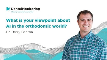 Dr. Barry Benton, "What is your viewpoint about AI in the orthodontic world?"