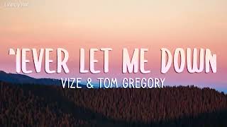 VIZE & Tom Gregory   Never Let Me Down Lyrics