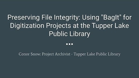 Preserving Digital File Integrity Using BagIt 12.02.2021