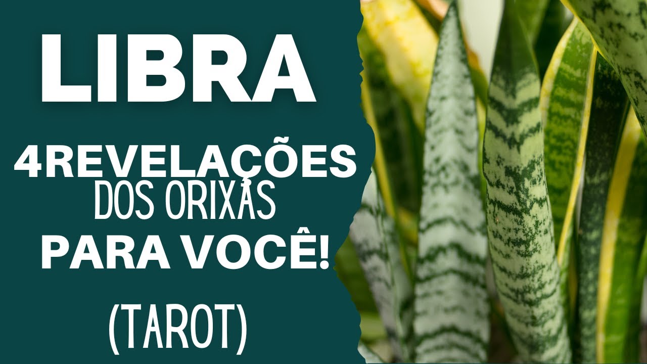 LIBRA| 4 REVELAÇÕES DOS ORIXÁS PARA VOCÊ! (TAROT) - YouTube