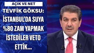 Tevfik Göksu: İstanbul'da suya %80 zam yapmak istediler veto ettik...
