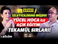 Anlatmak Zamanı İzleyicilerine Müjde! Yücel Hoca ile Açık Eğitim! Tekamül Sırları! Bir'lik Zamanı