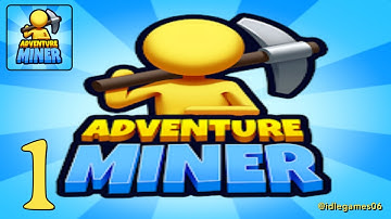 Adventure Miner - Gameplay Walkthrough Part 1 - (iOS, Android)