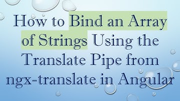 How to Bind an Array of Strings Using the Translate Pipe from ngx-translate in Angular