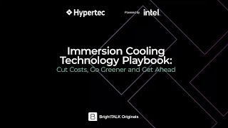 Immersion Cooling Technology Playbook: Cut Costs, Go Greener and Get Ahead - Hypertec Webinar