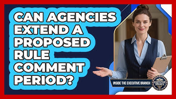 Can Agencies Extend a Proposed Rule Comment Period?