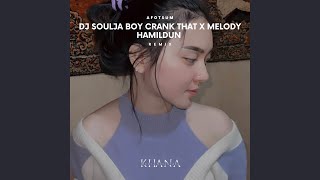 DJ SOULJA BOY CRANK THAT x MELODY HAMILDUN