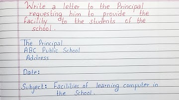 Write a letter to the Principal requesting him to provide the computer facilities in school