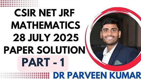 CSIR NET JUNE 2025 MATHEMATICAL SCIENCES SOLUTIONS ON MEMORY BASED || PART-1|| BY Dr Parveen Kumar