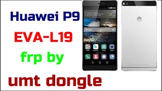 Huawei P9 EVA L19 frp by umt dongle