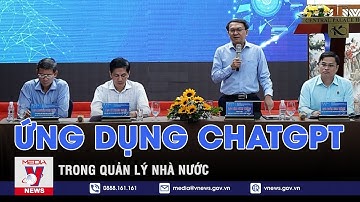 Ứng dụng ChatGPT trong quản lý nhà nước - VNEWS