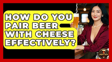 How Do You Pair Beer With Cheese Effectively? - The Pint Guy