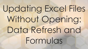 Updating Excel Files Without Opening: Data Refresh and Formulas