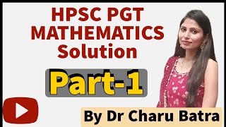 HPSC PGT MATHEMATICS SOLUTION || By Dr Charu Batra