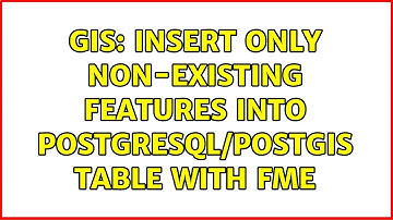 GIS: INSERT only non-existing features into PostgreSQL/PostGIS table with FME