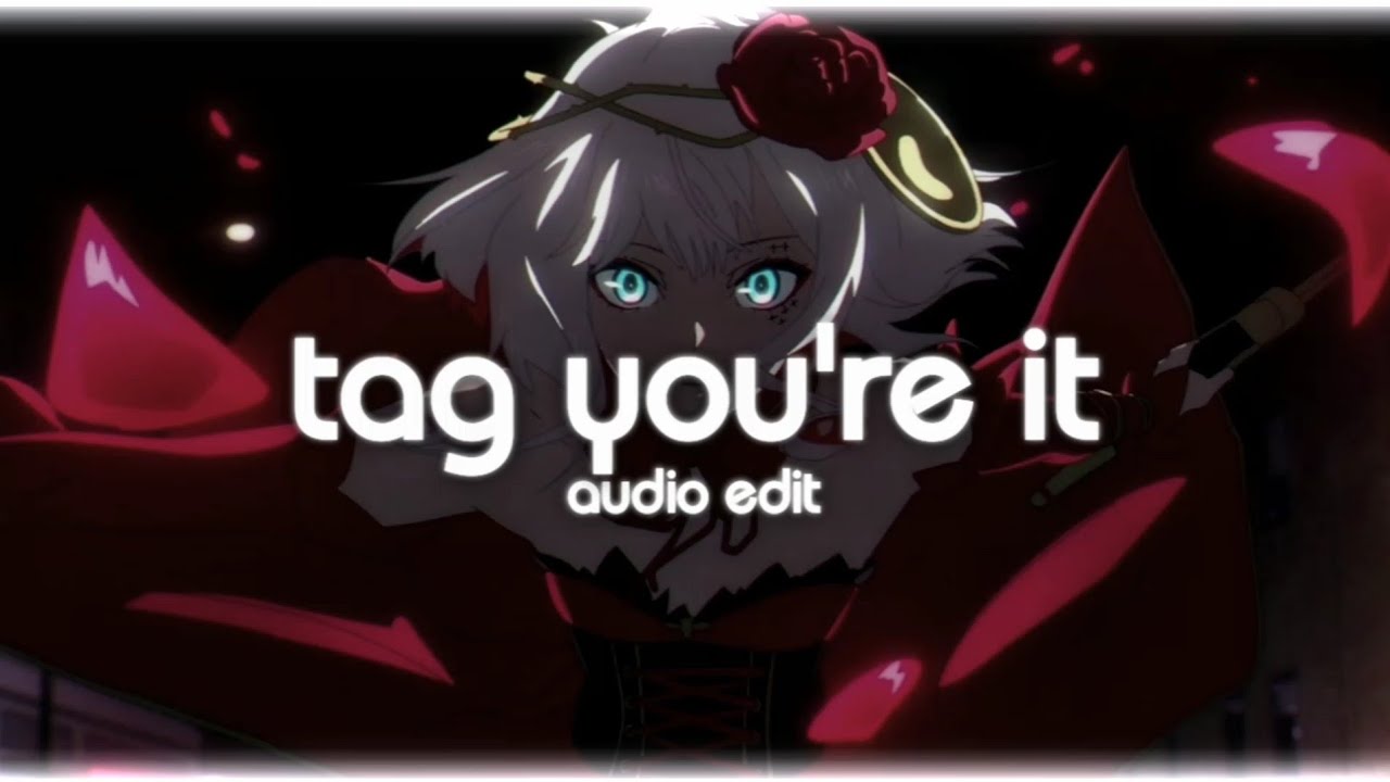 Песня tag you re it speed up. Песня tag you re it speed up