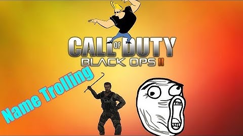 Black Ops 2 Name Trolling