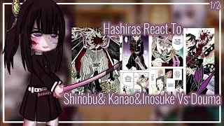 Hashiras react to the final battle ||Part 2/7 || Shinobu & Kanao & Inosuke vs Douma || 1/2 || Kny/Ds